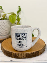 Load image into Gallery viewer, #003 - 14 oz. White speckled mug with dada, daddy, dad, bruh
