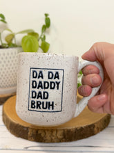 Load image into Gallery viewer, #003 - 14 oz. White speckled mug with dada, daddy, dad, bruh
